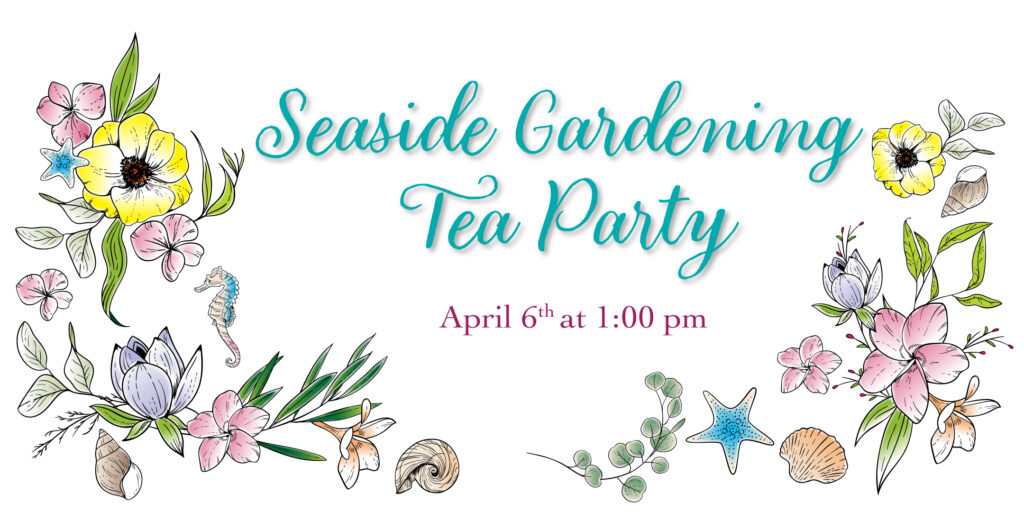 Seaside Gardening Tea Party